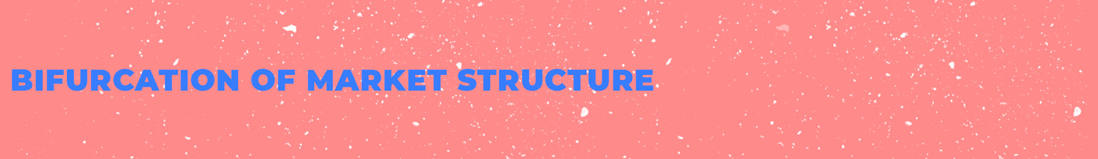 Bifurcation of Market Structure